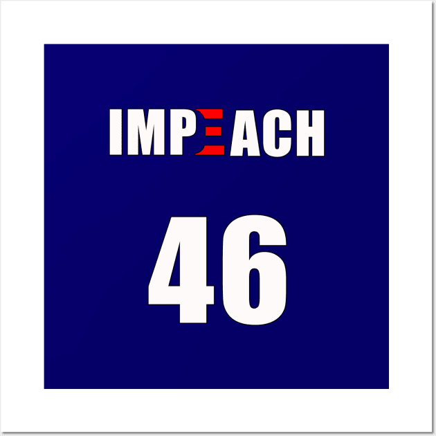 IMPEACH 46 Funny Anti Biden Political Statement Wall Art by PsychoDynamics